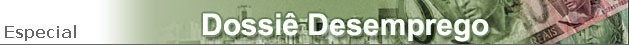 Dossiê Desemprego