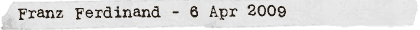 Franz Ferdinand - 6 Apr 2009