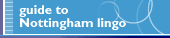 Guide to Nottingham lingo