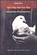 روی جلد کتاب  "اين جنگ ما نبود: زنان بوسنيائی خواهان صلح"