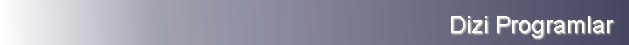 DİZİ PROGRAMLAR 