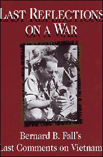 Ấn phẩm cuối cùng của Bernard Fall được vợ ông, Dorothy, xuất bản sau khi ông mất