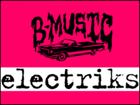 B-Music and Electriks