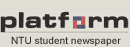 Platform NTU student newspaper