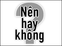 Nên hay không?