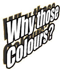 Why those colours?